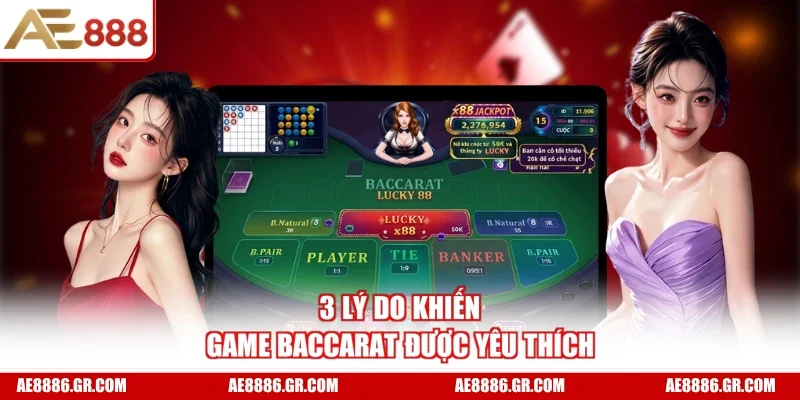 3 lý do khiến game baccarat được yêu thích