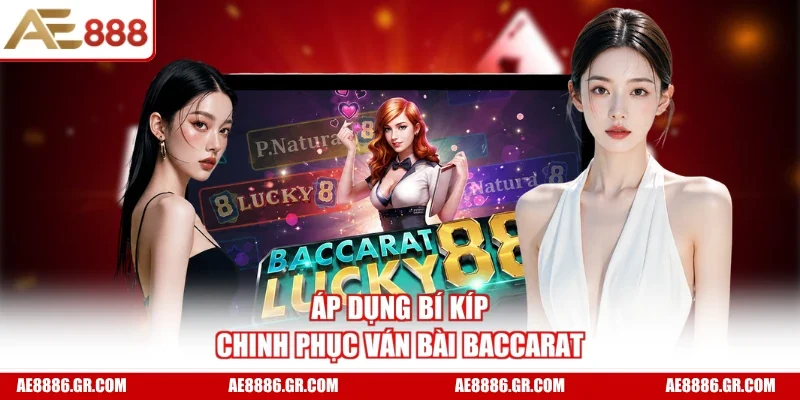 Áp dụng bí kíp chinh phục ván bài baccarat