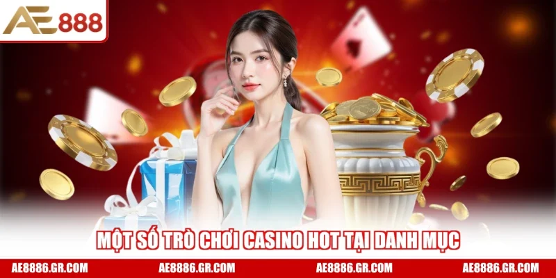 Một số trò chơi casino hot tại danh mục