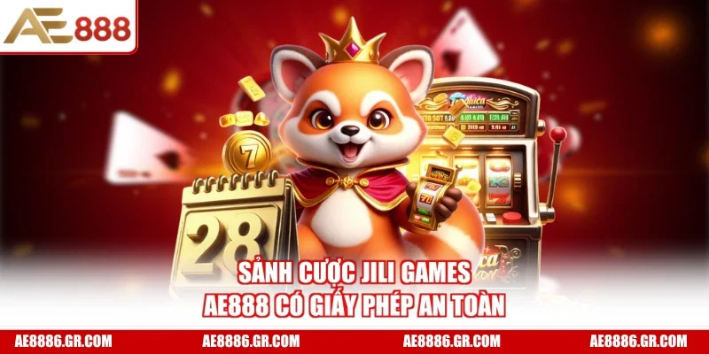 Sảnh cược JILI Games AE888 có giấy phép an toàn