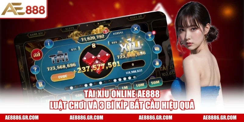 Tài Xỉu Online AE888 Luật Chơi Và 3 Bí Kíp Bắt Cầu Hiệu Quả